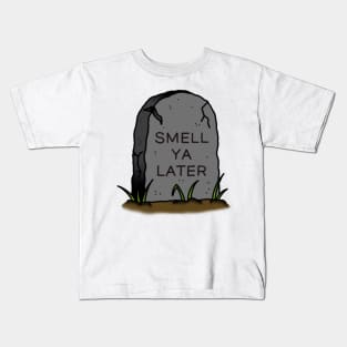 Smell Ya Later Gravestone Kids T-Shirt